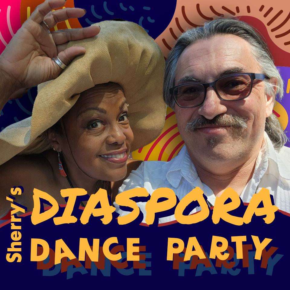 Sherry's Diaspora Dance Party